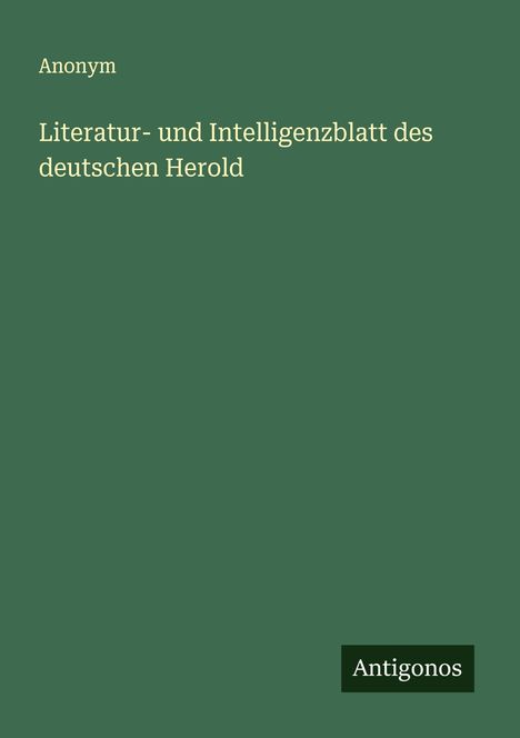 Anonym: Literatur- und Intelligenzblatt des deutschen Herold, Buch