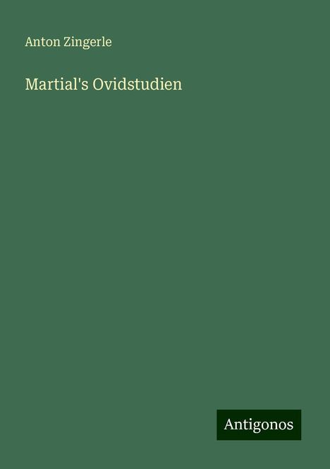 Anton Zingerle: Martial's Ovidstudien, Buch