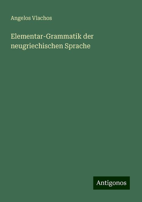 Angelos Vlachos: Elementar-Grammatik der neugriechischen Sprache, Buch