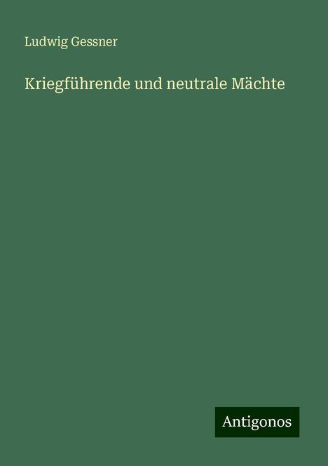 Ludwig Gessner: Kriegführende und neutrale Mächte, Buch