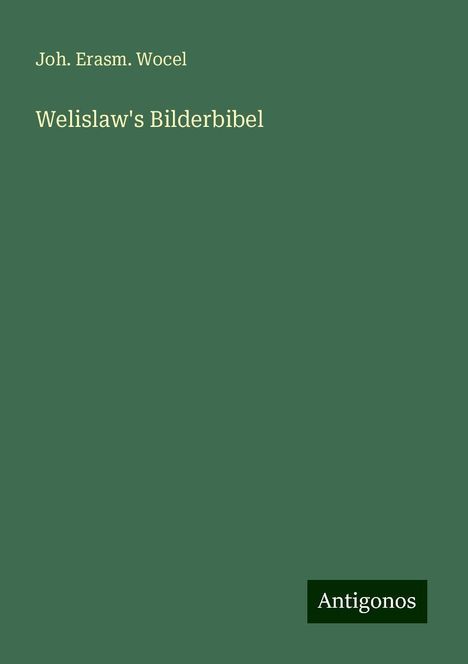 Joh. Erasm. Wocel: Welislaw's Bilderbibel, Buch