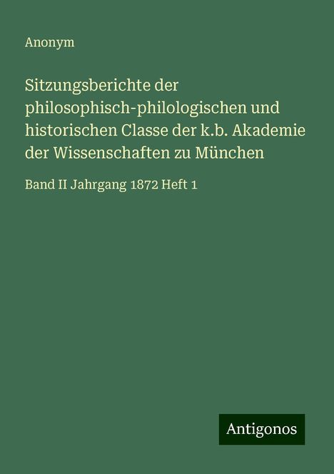 Anonym: Sitzungsberichte der philosophisch-philologischen und historischen Classe der k.b. Akademie der Wissenschaften zu München, Buch