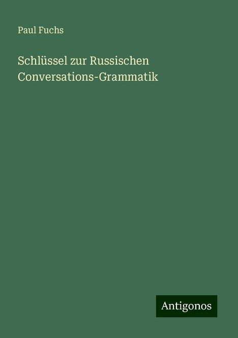 Paul Fuchs: Schlüssel zur Russischen Conversations-Grammatik, Buch