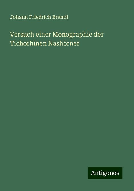 Johann Friedrich Brandt: Versuch einer Monographie der Tichorhinen Nashörner, Buch