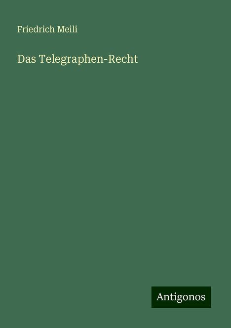 Friedrich Meili: Das Telegraphen-Recht, Buch