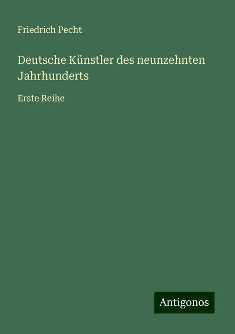 Friedrich Pecht: Deutsche Künstler des neunzehnten Jahrhunderts, Buch