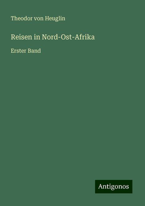 Theodor Von Heuglin: Reisen in Nord-Ost-Afrika, Buch