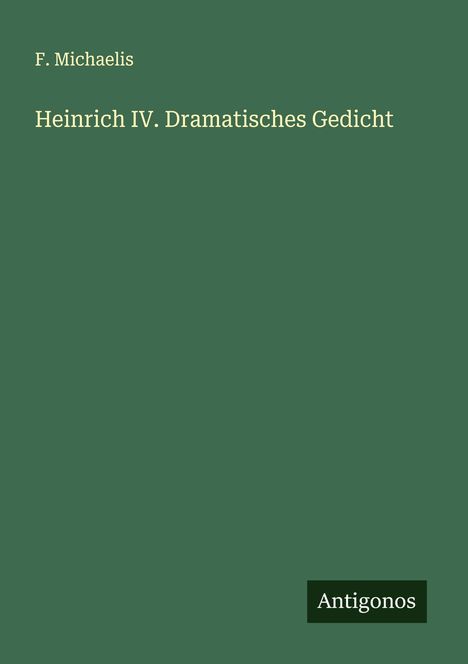 F. Michaelis: Heinrich IV. Dramatisches Gedicht, Buch