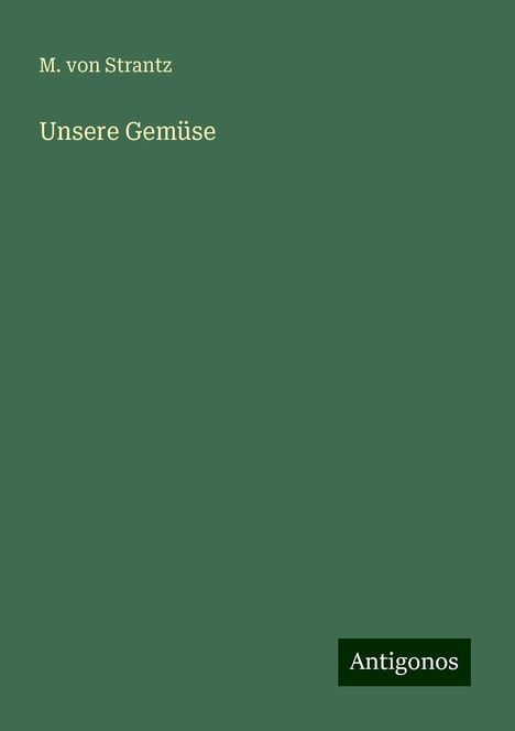 M. von Strantz: Unsere Gemüse, Buch