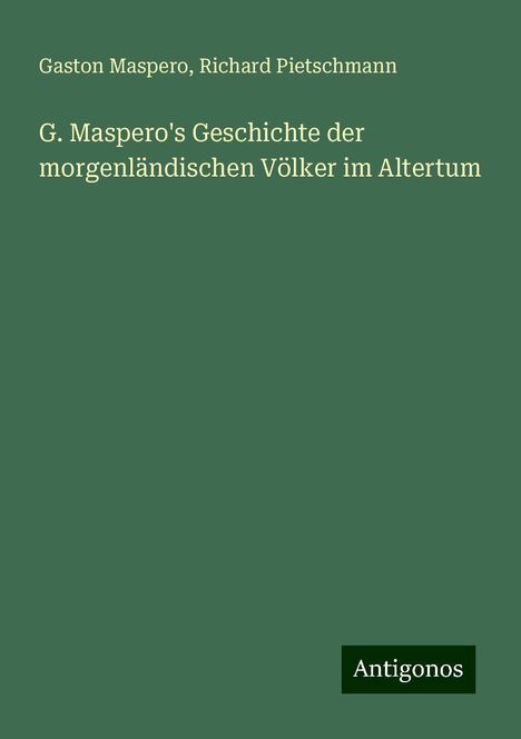 Gaston Maspero: G. Maspero's Geschichte der morgenländischen Völker im Altertum, Buch