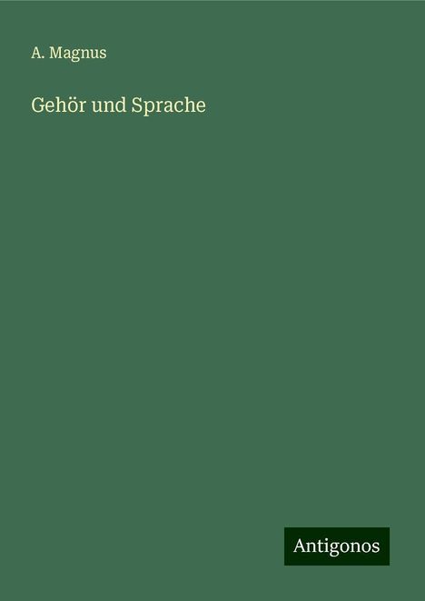 A. Magnus: Gehör und Sprache, Buch