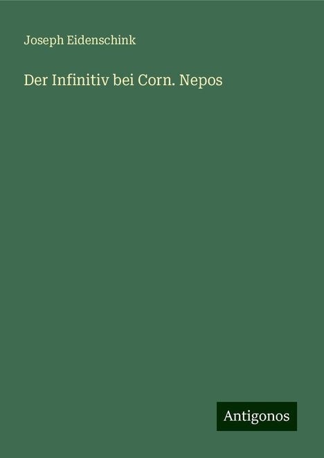 Joseph Eidenschink: Der Infinitiv bei Corn. Nepos, Buch