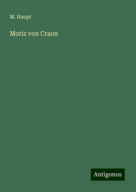 M. Haupt: Moriz von Craon, Buch