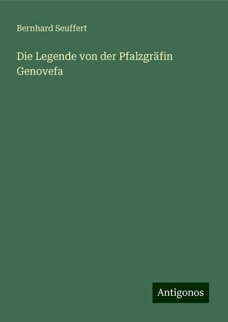 Bernhard Seuffert: Die Legende von der Pfalzgräfin Genovefa, Buch