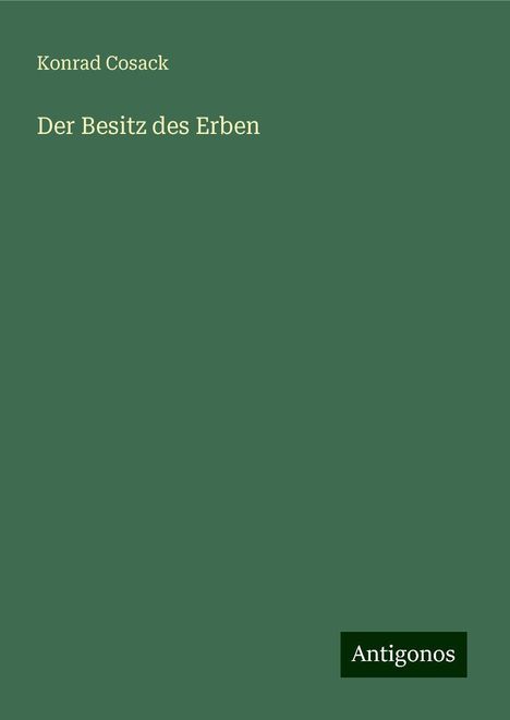 Konrad Cosack: Der Besitz des Erben, Buch