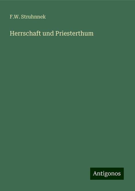 F. W. Struhnnek: Herrschaft und Priesterthum, Buch