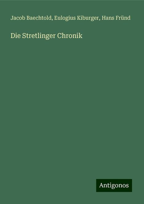 Jacob Baechtold: Die Stretlinger Chronik, Buch