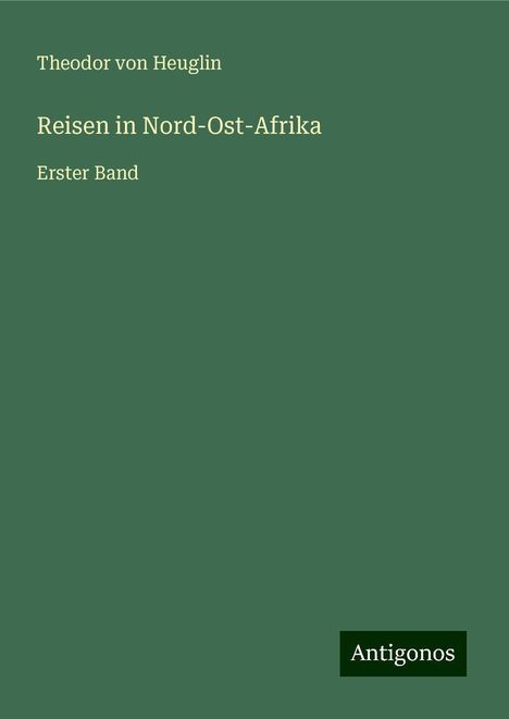 Theodor Von Heuglin: Reisen in Nord-Ost-Afrika, Buch