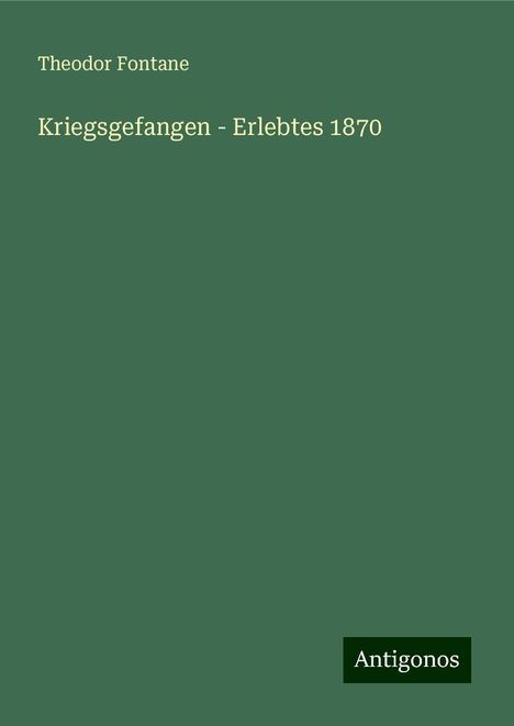 Theodor Fontane: Kriegsgefangen - Erlebtes 1870, Buch