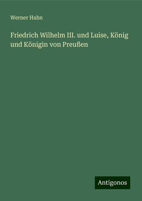 Werner Hahn: Friedrich Wilhelm III. und Luise, König und Königin von Preußen, Buch