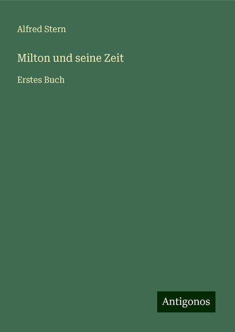 Alfred Stern: Milton und seine Zeit, Buch