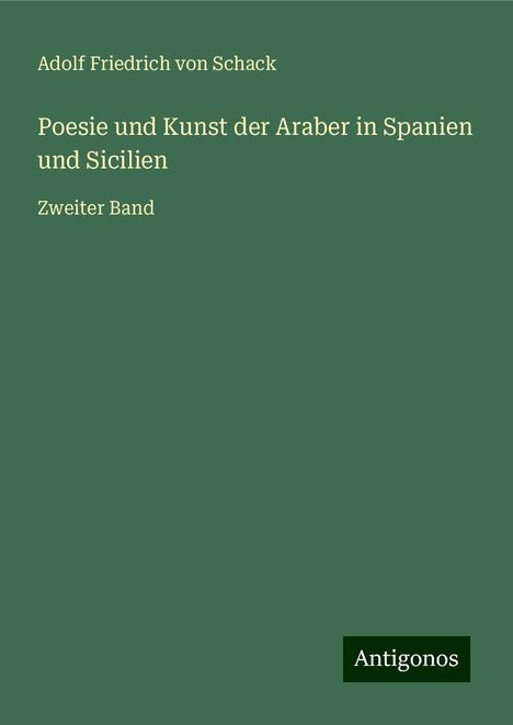 Adolf Friedrich Von Schack: Poesie und Kunst der Araber in Spanien und Sicilien, Buch