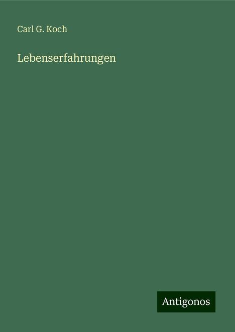 Carl G. Koch: Lebenserfahrungen, Buch