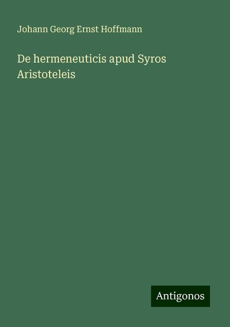 Johann Georg Ernst Hoffmann: De hermeneuticis apud Syros Aristoteleis, Buch