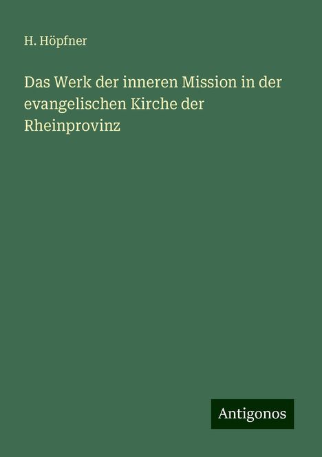 H. Höpfner: Das Werk der inneren Mission in der evangelischen Kirche der Rheinprovinz, Buch