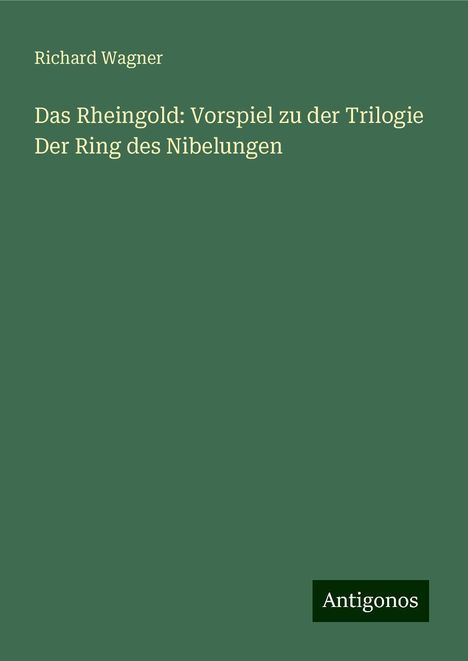 Richard Wagner (geb. 1952): Das Rheingold: Vorspiel zu der Trilogie Der Ring des Nibelungen, Buch