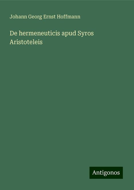 Johann Georg Ernst Hoffmann: De hermeneuticis apud Syros Aristoteleis, Buch