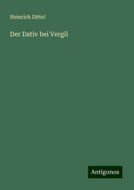 Heinrich Dittel: Der Dativ bei Vergil, Buch