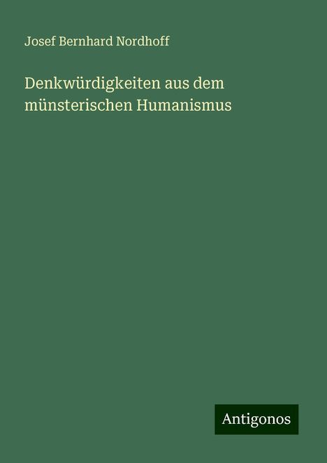 Josef Bernhard Nordhoff: Denkwürdigkeiten aus dem münsterischen Humanismus, Buch