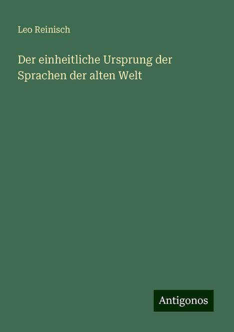 Leo Reinisch: Der einheitliche Ursprung der Sprachen der alten Welt, Buch