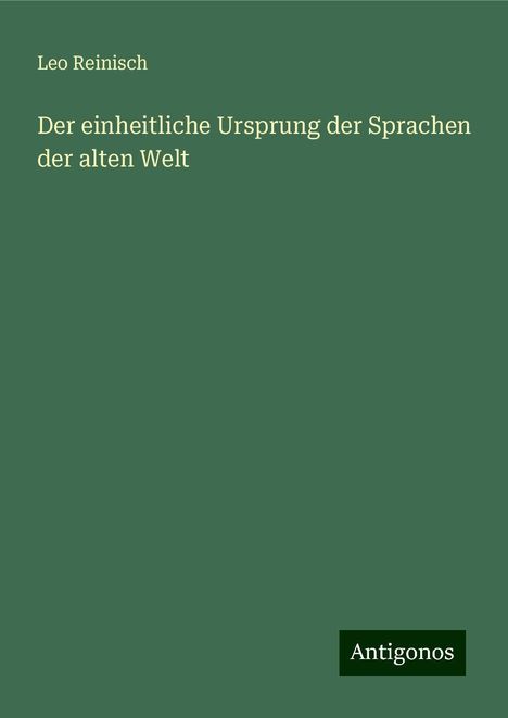 Leo Reinisch: Der einheitliche Ursprung der Sprachen der alten Welt, Buch