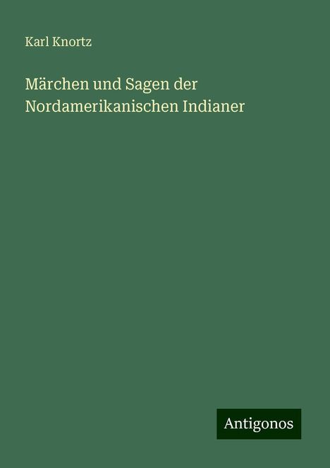 Karl Knortz: Märchen und Sagen der Nordamerikanischen Indianer, Buch