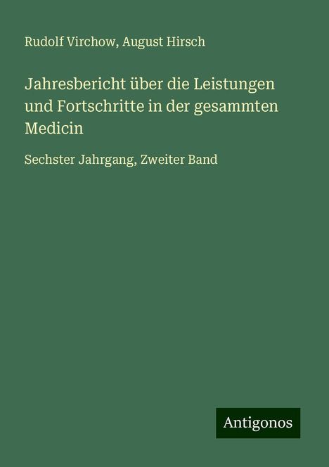 Rudolf Virchow: Jahresbericht über die Leistungen und Fortschritte in der gesammten Medicin, Buch