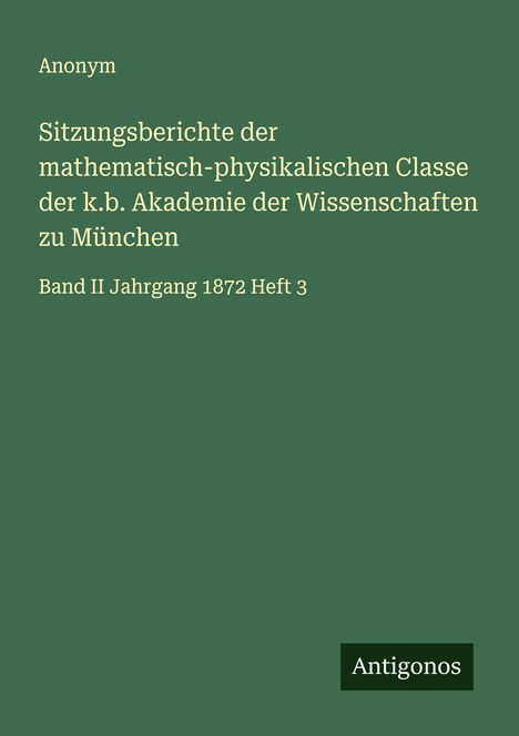 Anonym: Sitzungsberichte der mathematisch-physikalischen Classe der k.b. Akademie der Wissenschaften zu München, Buch