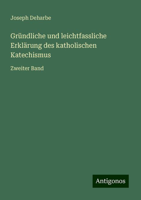 Joseph Deharbe: Gründliche und leichtfassliche Erklärung des katholischen Katechismus, Buch