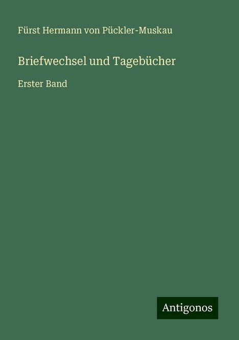 Fürst Hermann von Pückler-Muskau: Briefwechsel und Tagebücher, Buch