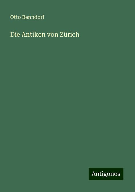 Otto Benndorf: Die Antiken von Zürich, Buch