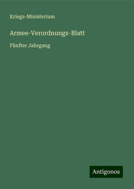 Kriegs-Ministerium: Armee-Verordnungs-Blatt, Buch