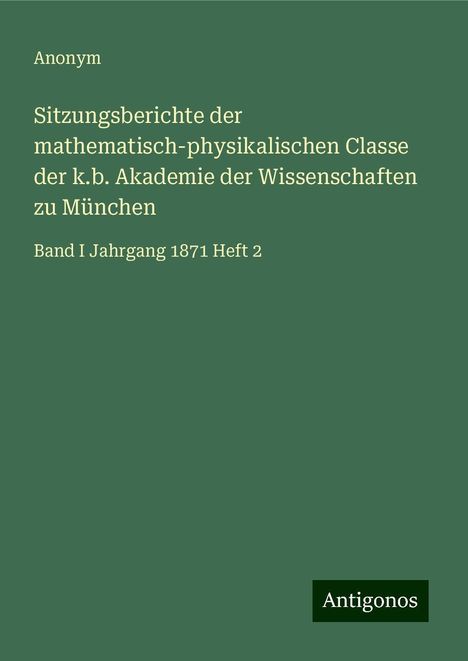 Anonym: Sitzungsberichte der mathematisch-physikalischen Classe der k.b. Akademie der Wissenschaften zu München, Buch