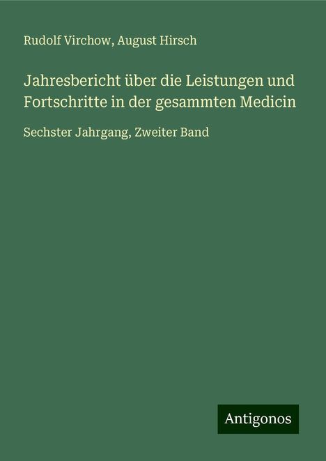 Rudolf Virchow: Jahresbericht über die Leistungen und Fortschritte in der gesammten Medicin, Buch