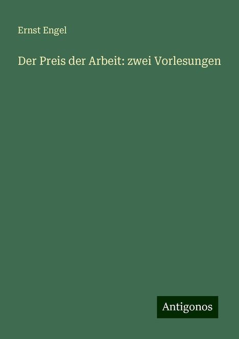 Ernst Engel: Der Preis der Arbeit: zwei Vorlesungen, Buch