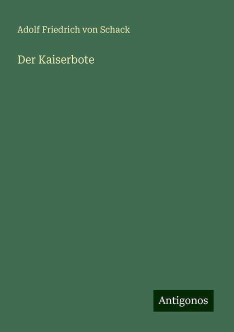 Adolf Friedrich Von Schack: Der Kaiserbote, Buch