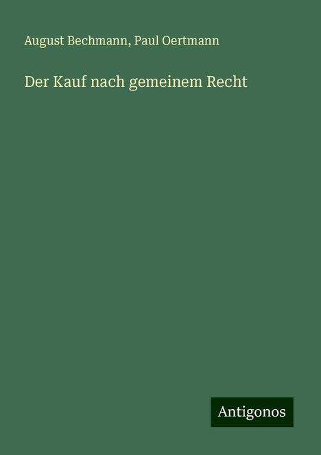 August Bechmann: Der Kauf nach gemeinem Recht, Buch