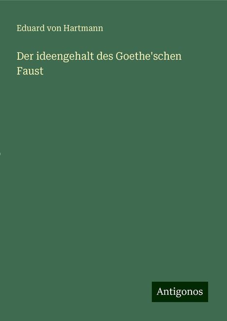 Eduard Von Hartmann: Der ideengehalt des Goethe'schen Faust, Buch