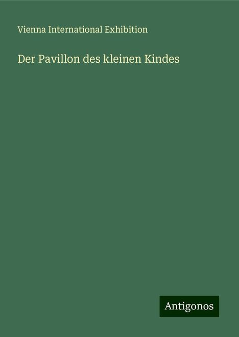 Vienna International Exhibition: Der Pavillon des kleinen Kindes, Buch