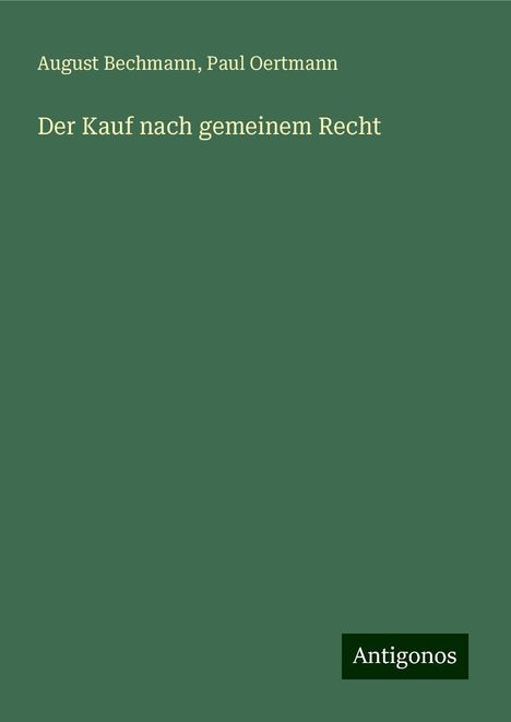 August Bechmann: Der Kauf nach gemeinem Recht, Buch